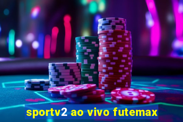 sportv2 ao vivo futemax